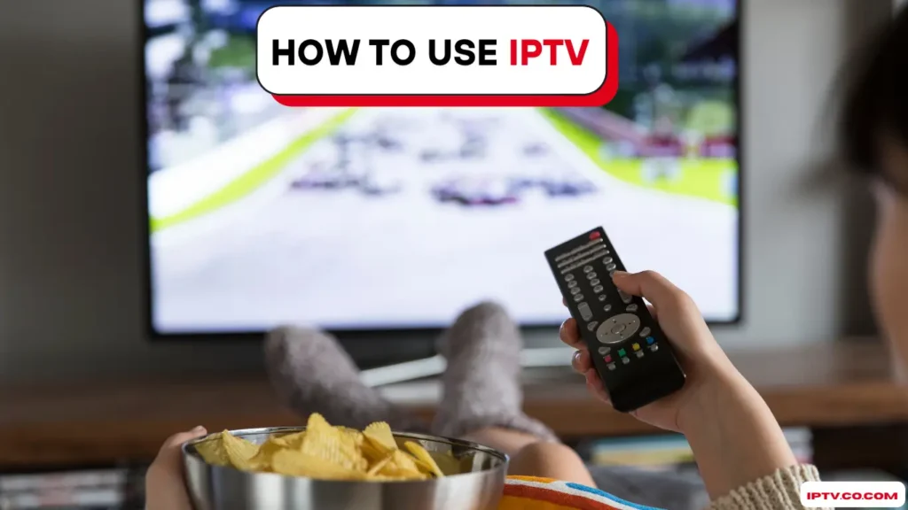 How to Use IPTV