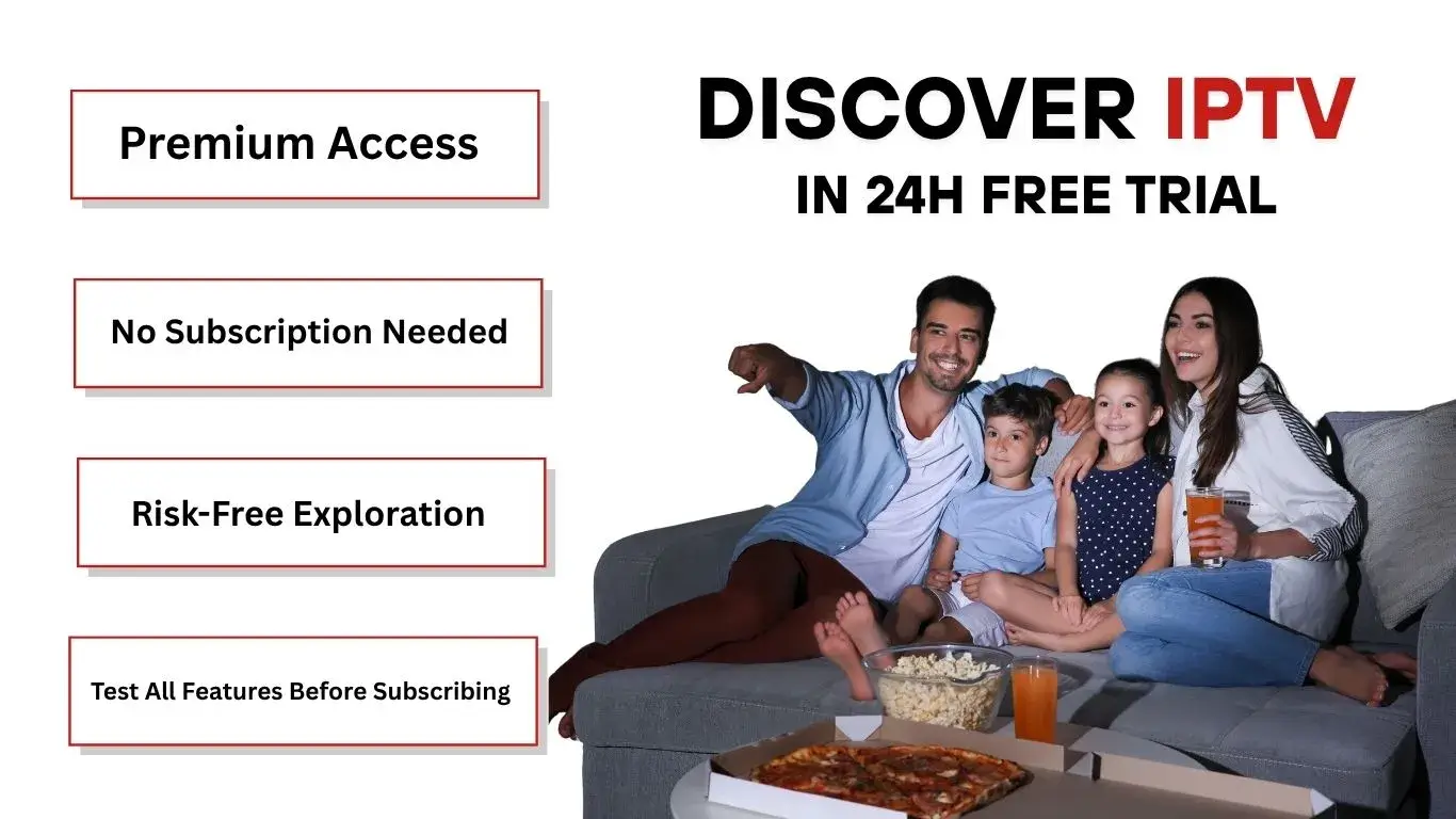 Why Choose a 24 Hours IPTV Free Trial?