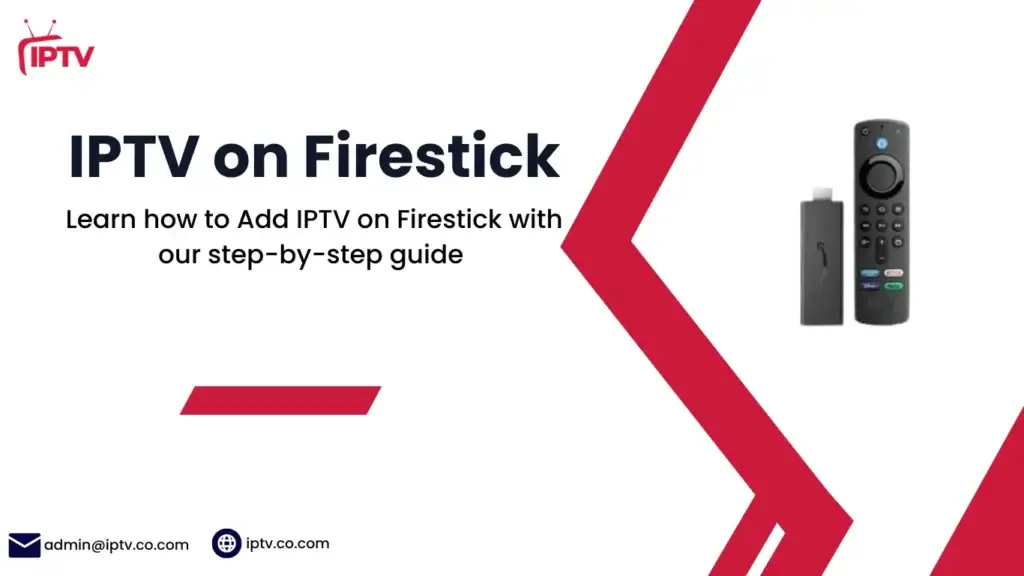 How to Add IPTV on Firestick: Complete Guide