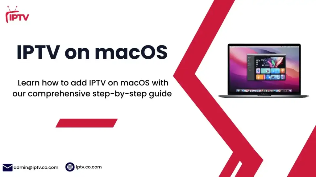 How to Add IPTV on macOS – Easy Setup Guide 2025