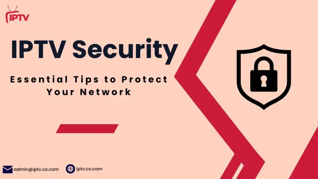 IPTV Security: Essential Tips to Protect Your Network