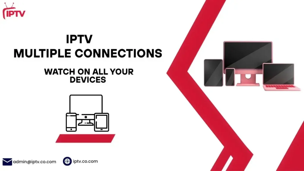 IPTV Multiple Connections – Free Trial & 5+ Devices