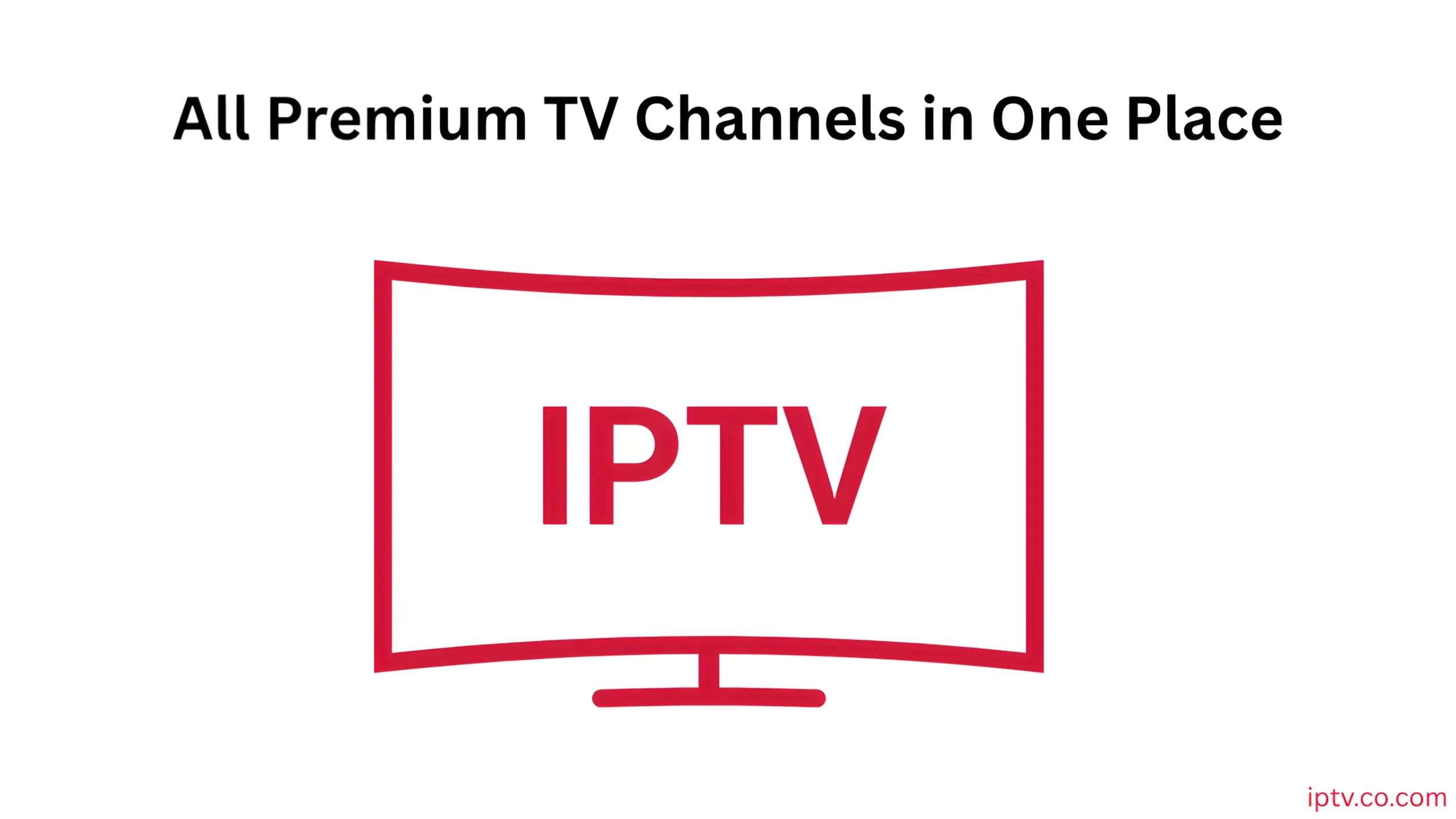 All Premium TV Channels in One Place