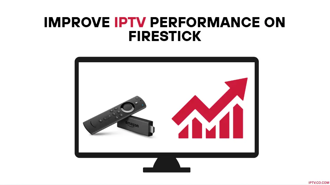 Improve IPTV Performance on Firestick
