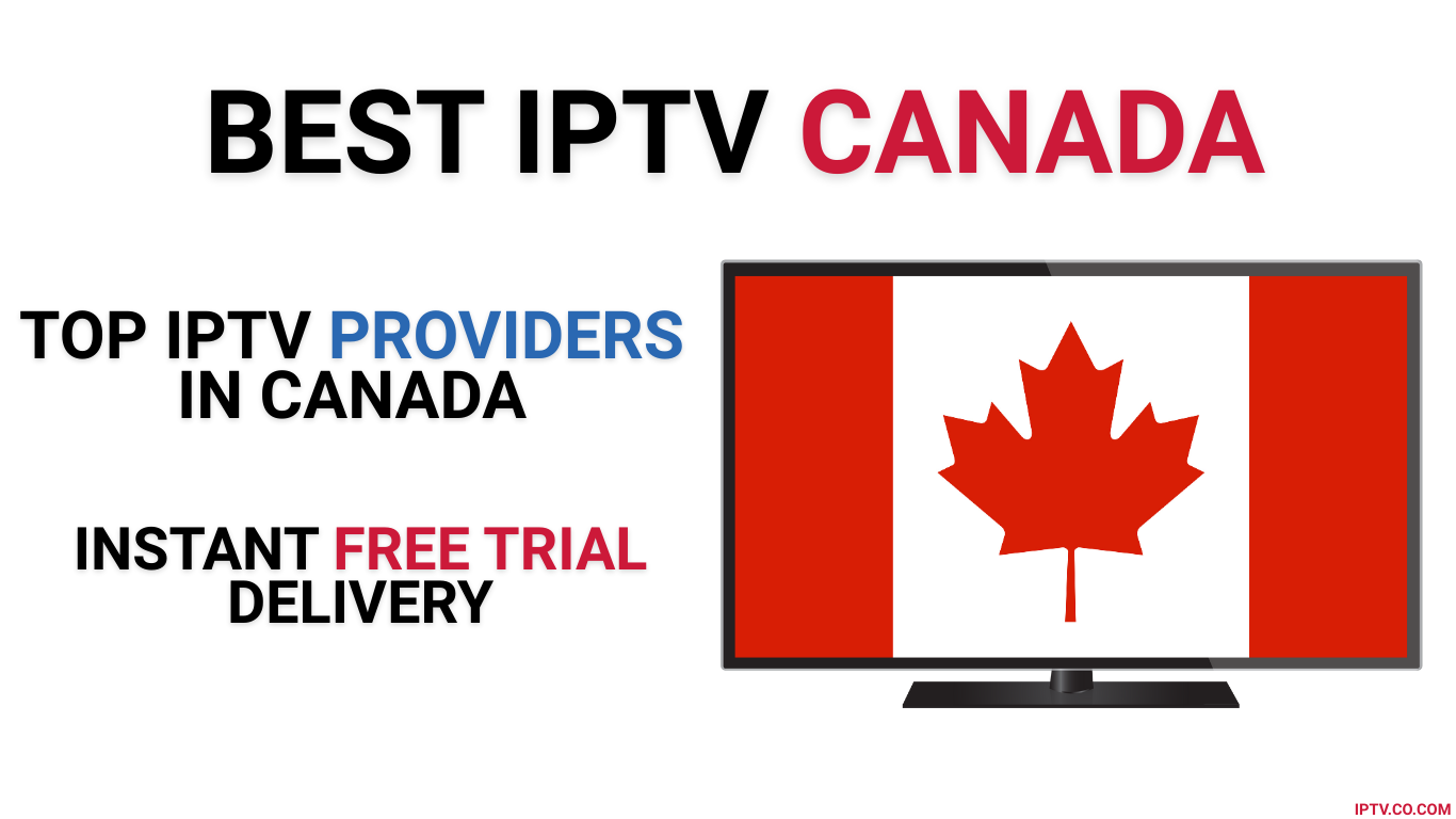 Best IPTV Canada – Top 6 IPTV Services with Free Trial (2025 )